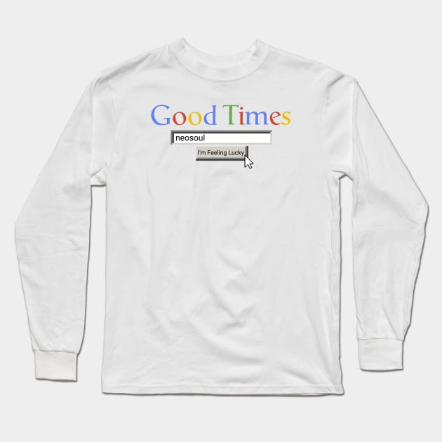 Good Times Neosoul Long Sleeve T-Shirt by Graograman